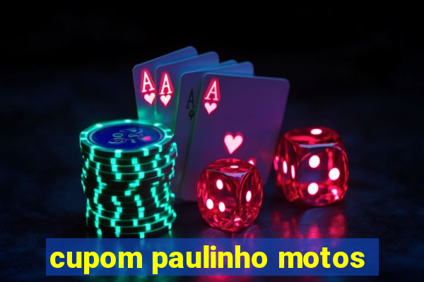 cupom paulinho motos